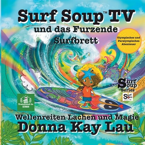 Surf Soup TV und das Furzende Surfbrett: Wellenreiten Lachen und Magie-Olympisches und Paralympisches Abenteuer (Translated in German) (Paperback)