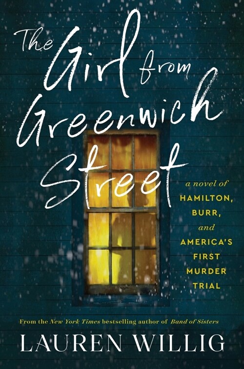 The Girl from Greenwich Street: A Novel of Hamilton, Burr, and Americas First Murder Trial (Hardcover)