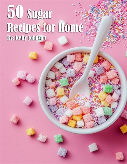 50 Sugar Recipes for Home (Paperback)