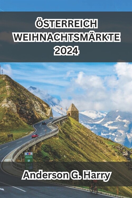 ?terreich Weihnachtsm?kte 2024: Ein umfassender und ausf?rlicher Leitfaden mit allem, was Sie ?er ?terreichische Weihnachtsm?kte wissen m?sen, (Paperback)