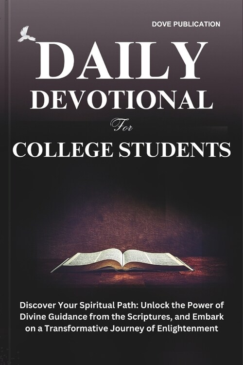 Daily Devotional for College Students: Discover Your Spiritual Path: Unlock the Power of Divine Guidance from the Scriptures, and Embark on a Transfor (Paperback)