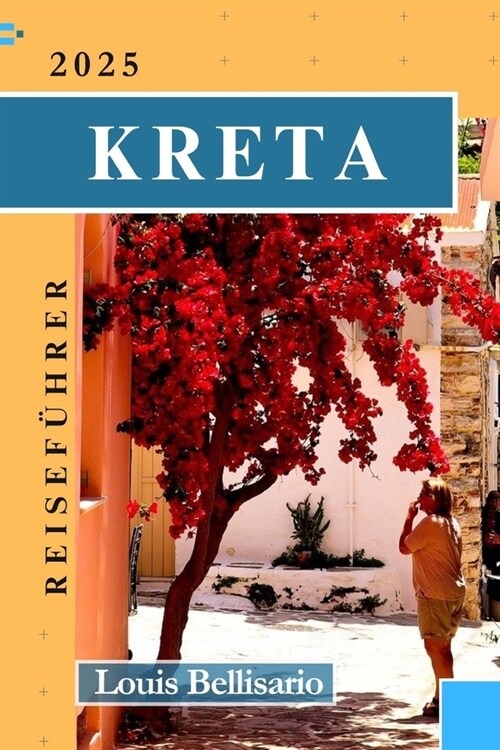 Kreta Reisef?rer: Ihr ultimativer Reisebegleiter zur Erkundung der gr秤ten Insel Griechenlands (Paperback)