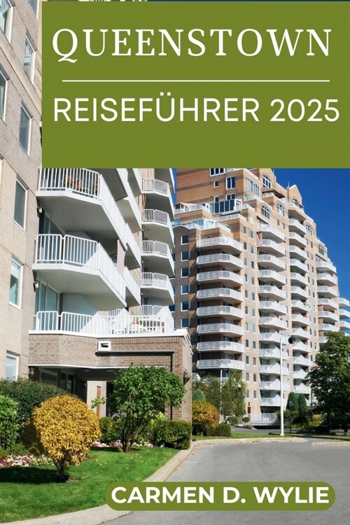 Queenstown Reisef?rer 2025: Das ultimative Abenteuerhandbuch f? Neuseelands Juwel (Paperback)