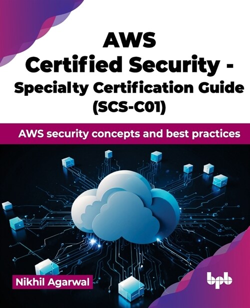 AWS Certified Security - Specialty Certification Guide (SCS-C01): AWS security concepts and best practices (English Edition) (Paperback)