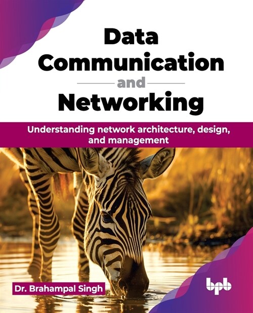 Data Communication and Networking: Understanding network architecture, design, and management (English Edition) (Paperback)