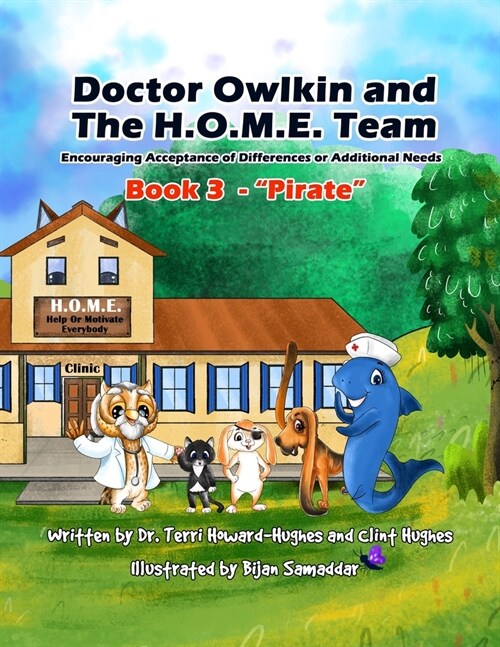 Doctor Owlkin and The H.O.M.E. Team Book 3 - Pirate: Encouraging Acceptance of Differences or Additional Needs (Paperback)