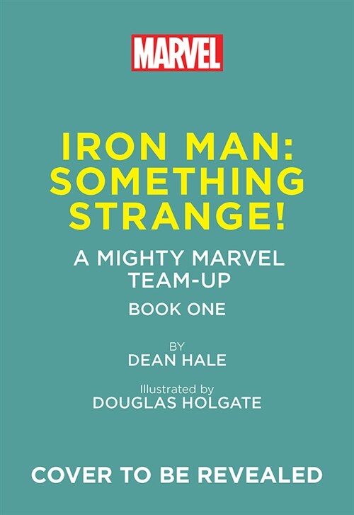 Iron Man: Something Strange! (a Mighty Marvel Team-Up): An Original Graphic Novel Volume 4 (Hardcover)