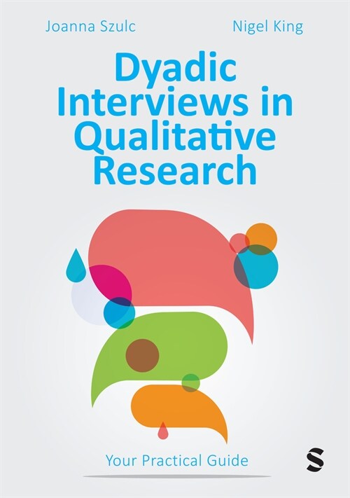 Dyadic Interviews in Qualitative Research : Your Practical Guide (Hardcover)