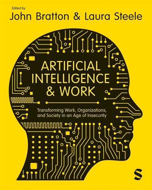 Artificial Intelligence and Work : Transforming Work, Organizations, and Society in an Age of Insecurity (Hardcover)