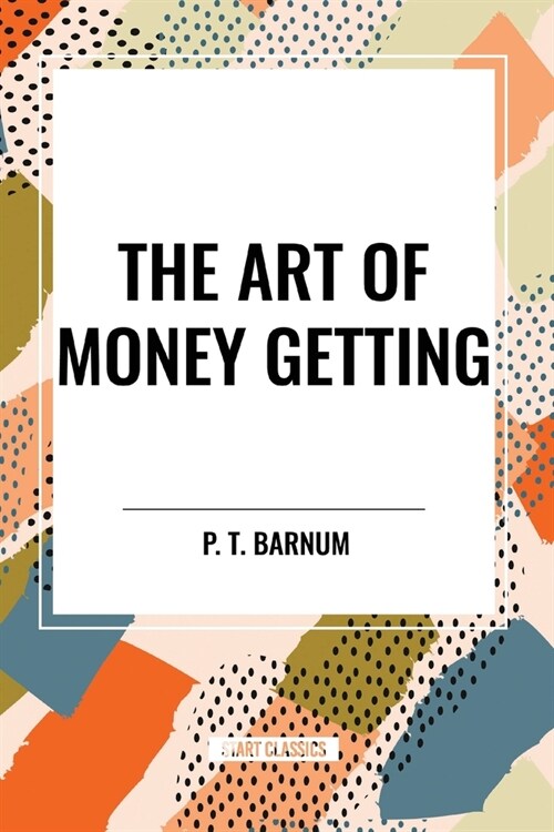 The Art of Money Getting (Paperback)