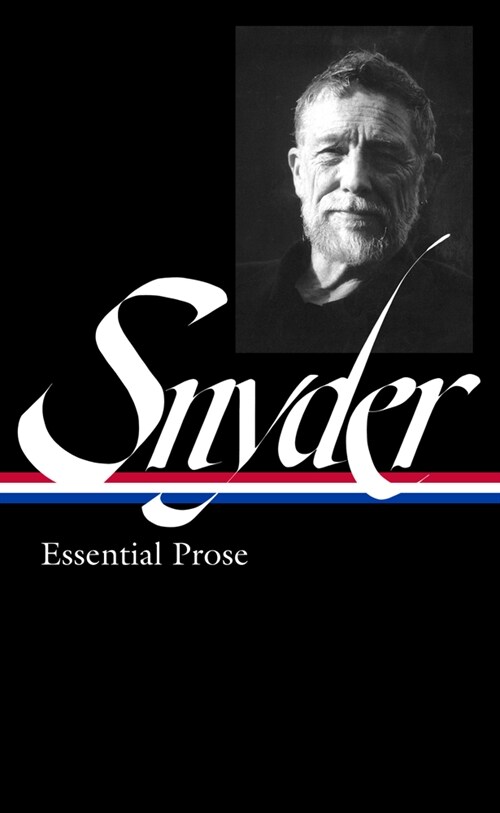 Gary Snyder: Essential Prose (Loa #391) (Hardcover)