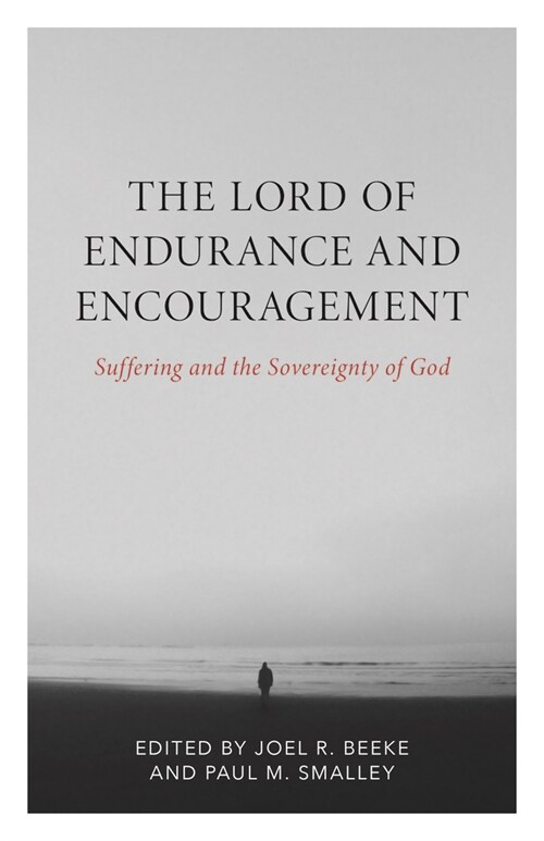 The Lord of Endurance and Encouragement: Suffering and the Sovereignty of God (Paperback)