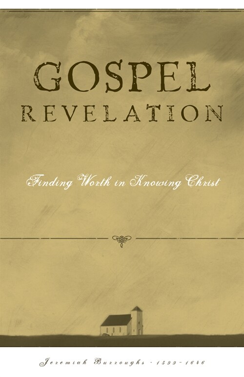 Gospel Revelation: Finding Worth in Knowing Christ (Paperback)