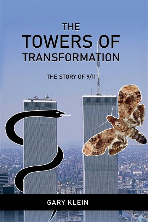 The Towers of Transformation, The Story of 9/11 (Paperback)