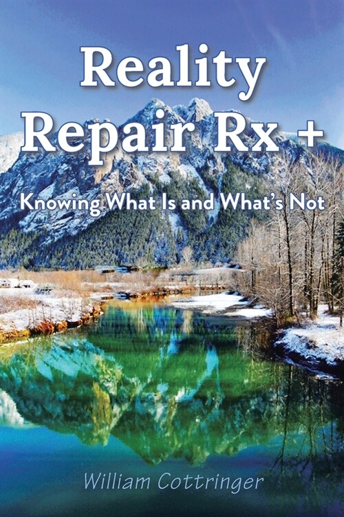 Reality Repair Rx +: Knowing What Is and Whats Not (Paperback)