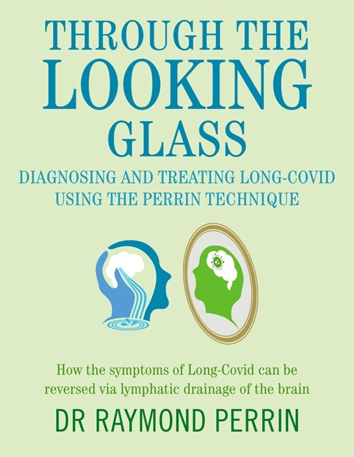 Through the Looking Glass: Diagnosing and Treating Long Covid Using the Perrin Technique (Paperback)