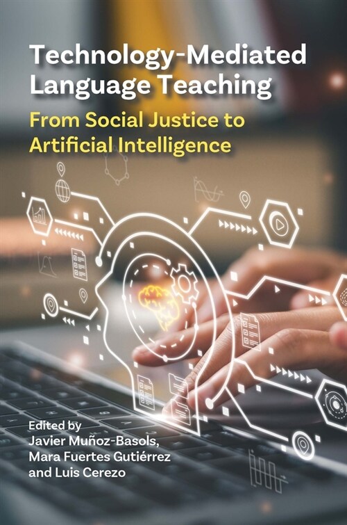 Technology-Mediated Language Teaching: From Social Justice to Artificial Intelligence (Hardcover)