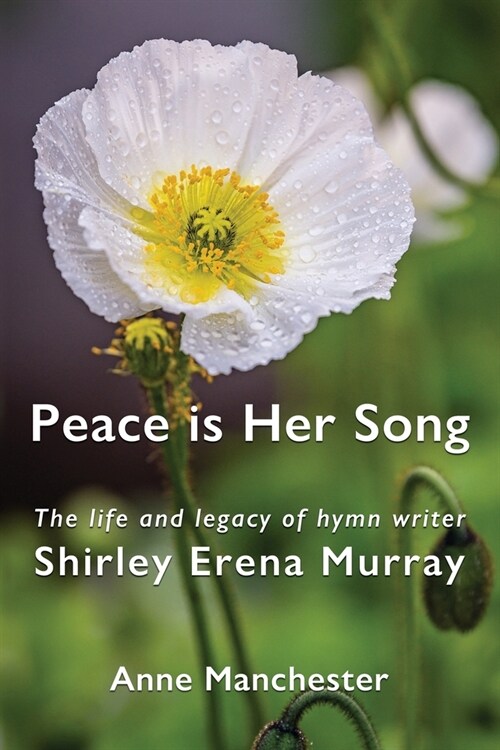 Peace is Her Song: The Life and Legacy of Hymn Writer Shirley Erena Murray (Paperback)