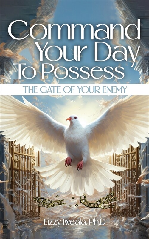 Command Your Day To Possess The Gate Of Your Enemy (Paperback)