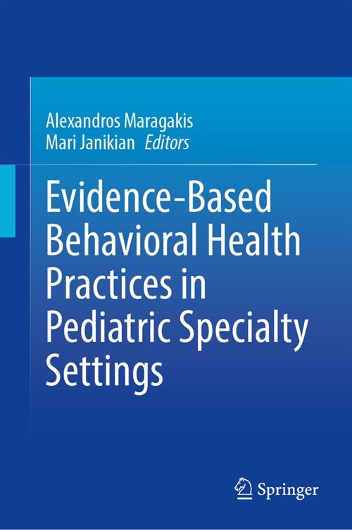 Evidence-Based Behavioral Health Practices in Pediatric Specialty Settings (Hardcover, 2024)