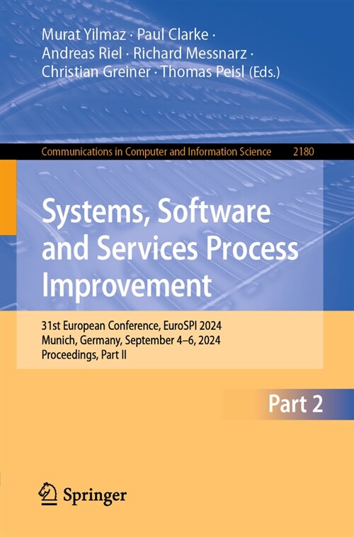 Systems, Software and Services Process Improvement: 31st European Conference, Eurospi 2024, Munich, Germany, September 4-6, 2024, Proceedings, Part II (Paperback, 2024)