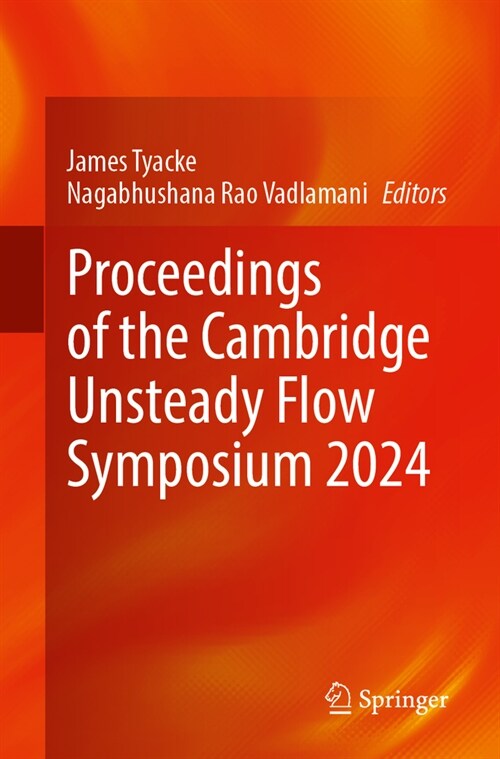 Proceedings of the Cambridge Unsteady Flow Symposium 2024 (Paperback, 2024)