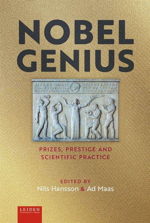 Nobel Genius: Prizes, Prestige and Scientific Practice (Hardcover)