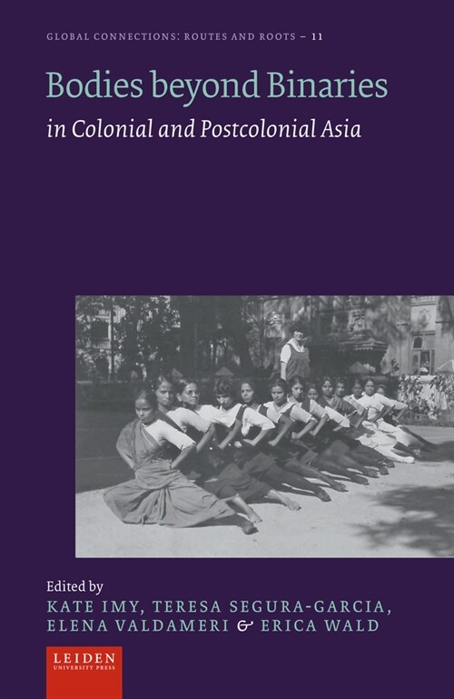 Bodies Beyond Binaries: In Colonial and Postcolonial Asia (Hardcover)