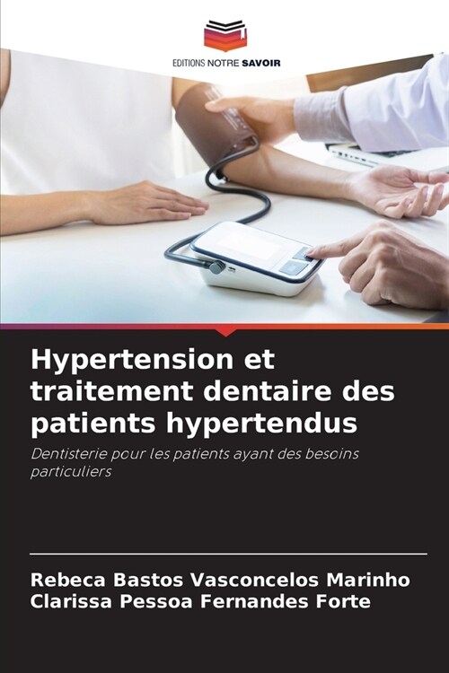 Hypertension et traitement dentaire des patients hypertendus (Paperback)