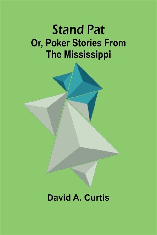 Stand Pat; Or, Poker Stories from the Mississippi (Paperback)