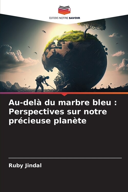 Au-del?du marbre bleu: Perspectives sur notre pr?ieuse plan?e (Paperback)