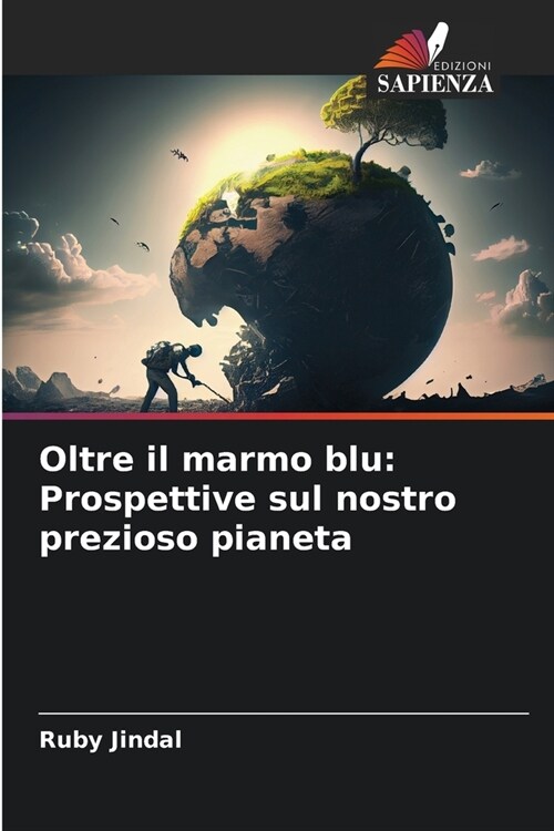 Oltre il marmo blu: Prospettive sul nostro prezioso pianeta (Paperback)