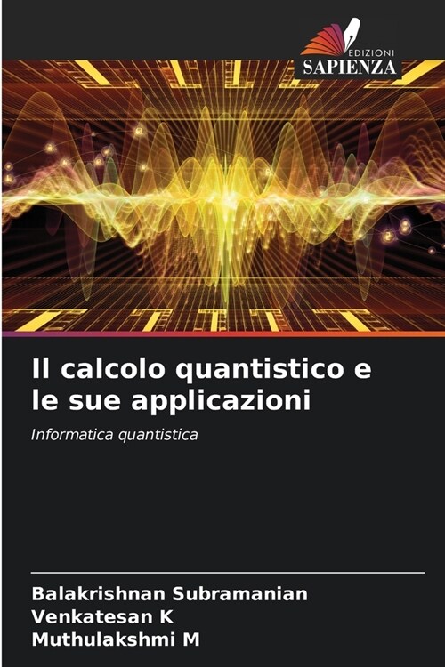 Il calcolo quantistico e le sue applicazioni (Paperback)