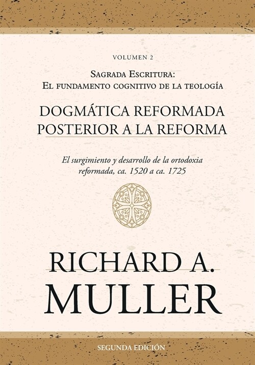 Dogm?ica reformada posterior a la Reforma Vol. 2: Sagrada Escritura: El fundamento cognitivo de la teolog? 2ed. (Paperback)