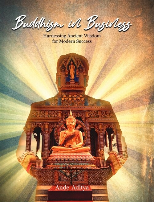 Buddhism in Business: Harnessing Ancient Wisdom for Modern Success (Hardcover)