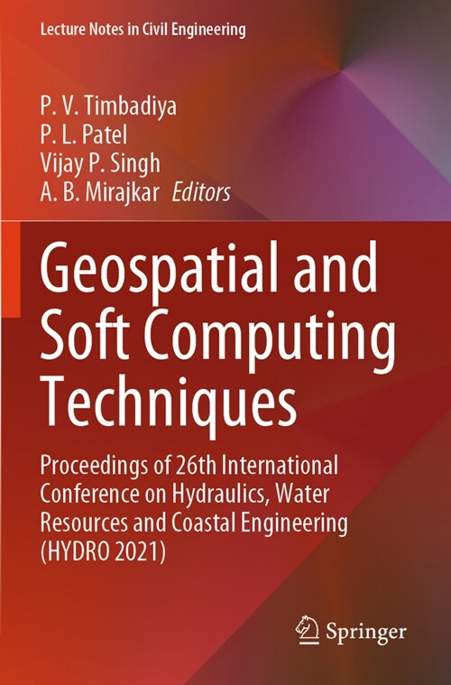 Geospatial and Soft Computing Techniques: Proceedings of 26th International Conference on Hydraulics, Water Resources and Coastal Engineering (Hydro 2 (Paperback, 2023)