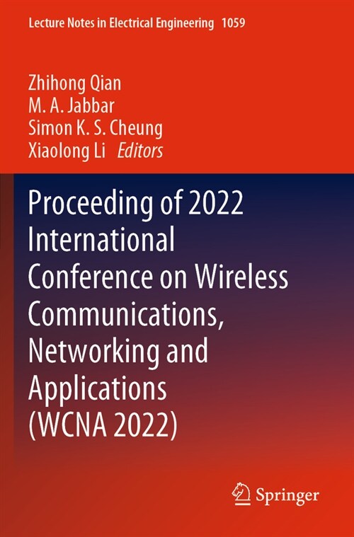 Proceeding of 2022 International Conference on Wireless Communications, Networking and Applications (Wcna 2022) (Paperback, 2023)