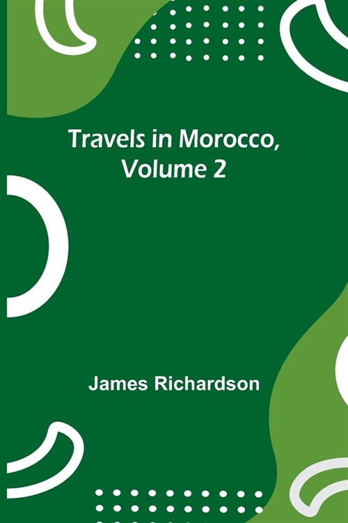 Travels in Morocco, Volume 2 (Paperback)