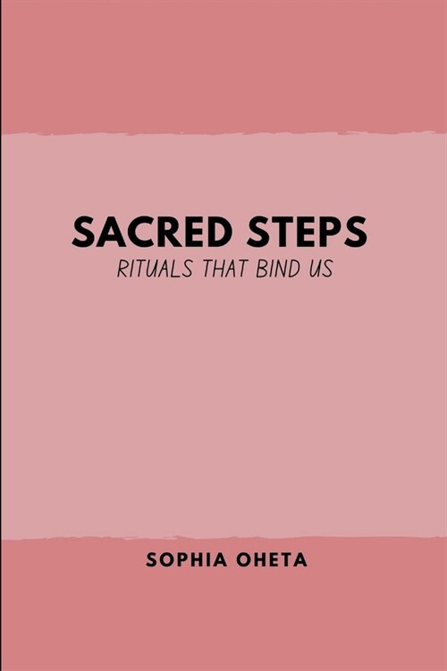 Sacred Steps: Rituals That Bind Us (Paperback)