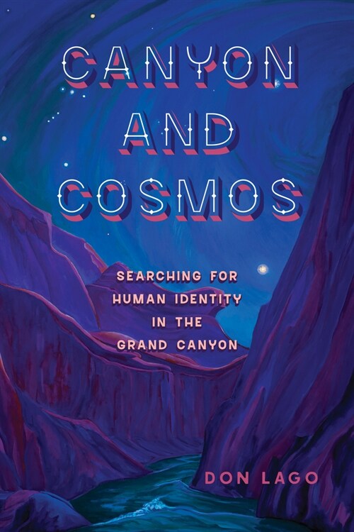 Canyon and Cosmos: Searching for Human Identity in the Grand Canyon (Paperback)