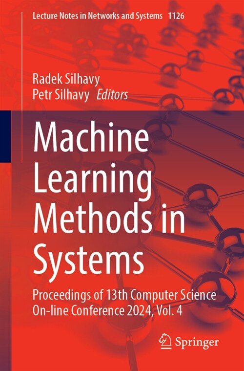 Machine Learning Methods in Systems: Proceedings of 13th Computer Science On-Line Conference 2024, Vol. 4 (Paperback, 2024)