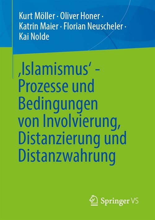 Islamismus - Prozesse Und Bedingungen Von Involvierung, Distanzierung Und Distanzwahrung (Paperback, 2024)