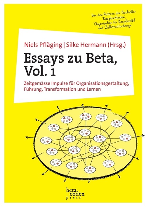 Essays zu Beta, Vol. 1: Zeitgem?se Impulse f? Organisationsgestaltung, F?rung, Transformation und Lernen (Paperback)