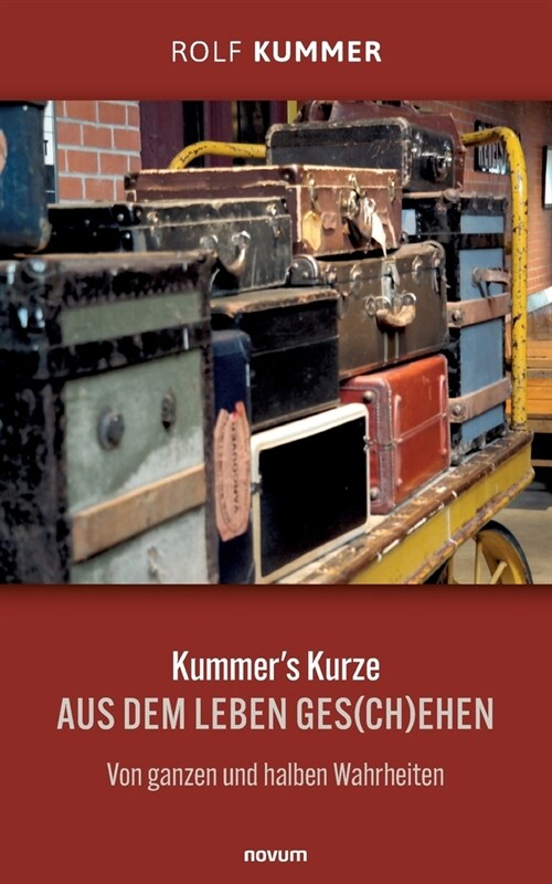 Kummers Kurze: Aus dem Leben ges(ch)ehen Von ganzen und halben Wahrheiten (Paperback)