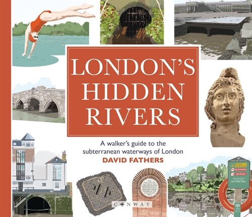 Londons Hidden Rivers : A walkers guide to the subterranean waterways of London (Paperback)