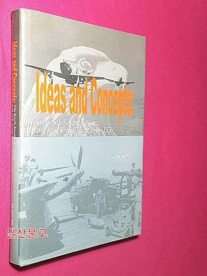 [중고] ideas and concept - the south korean air force and U.S.korea policy 1946~1956