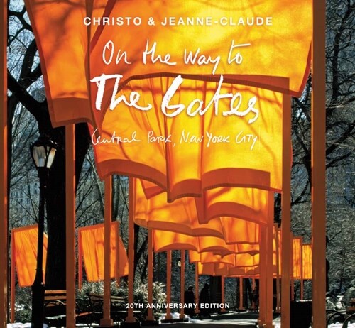 Christo and Jeanne-Claude: On the Way to the Gates, Central Park, New York City: 20th Anniversary Edition (Hardcover)