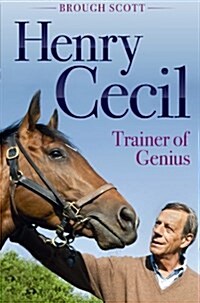 Henry Cecil : Trainer of Genius (Paperback)