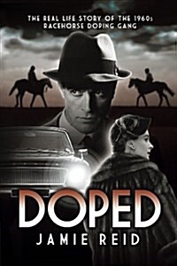 Doped : The Real Life Story of the 1960s Racehorse Doping Gang (Paperback)