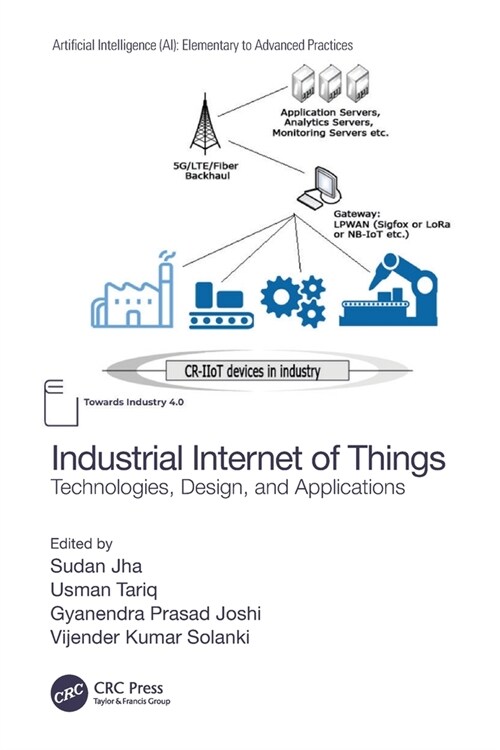 Industrial Internet of Things : Technologies, Design, and Applications (Paperback)